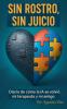 Sin Rostro Sin Juicio