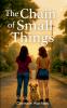 The Chain of Small Things