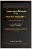 International Relations in the Qur'anic Perspective