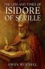 The Life and Times of Isidore of Seville