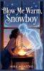 Blow me Warm Snowboy