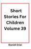 Short Stories For Children Volume 39