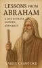 Lessons from Abraham - A Life of Faith Growth and Grace