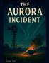 The Aurora Incident