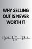 Why Selling  Out Is Never Worth It