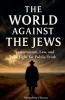 THE WORLD AGAINST THE JEWS