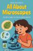 All About Microscopes