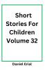 Short Stories For Children Volume 32
