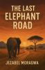The Last Elephant Road