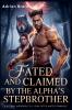 Fated and claimed by the Alpha's Stepbrother