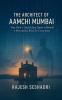 The Architect of  Aamchi Mumbai