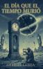 El Día que el Tiempo Murió