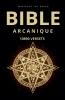 BIBLE ARCANIQUE - 10890 VERSETS