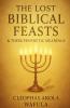 The Lost Biblical Feasts & Their Prophetic Meanings