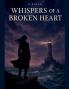 Whispers of a broken heart