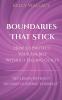 Boundaries That Stick - How to Protect Your Energy Without Feeling Guilty