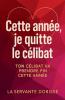 Cette année je quitte le célibat