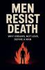 Men Resist Death
