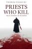 Priests Who Kill. True Stories of Murder