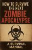 How To Survive The Next Zombie Apocalypse