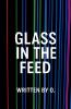 Glass in the Feed