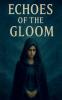 Echoes of the Gloom