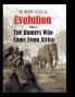 Evolution   -  The Hunters Who Came From Africa