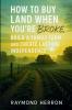 How to Buy Land When You're Broke Build a Family Farm and Create Lasting Independence