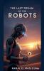 The Last Dream of the Robots