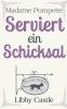 Madame Pompette Serviert ein Schicksal