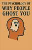 The Psychology of Why People Ghost You