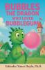 Bubbles the Dragon Who Loved Bubblegum