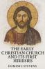 The Early Christian Church and Its First Heresies