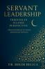 Servant Leadership Through an Islamic Perspective From Khidmah to Ihsan