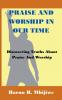 Praise And Worship In Our Time - Discovering Truths About Praise and Worship