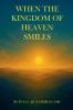 When The Kingdom of heaven Smiles
