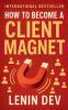 How to Become a Client Magnet