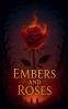 Embers and Roses
