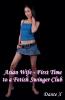 Asian Wife - First Time to a Fetish Swinger Club