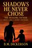 Shadows He Never Chose - The Healing Father