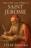 The Life and Times of Saint Jerome
