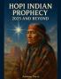 Hopi Indian Prophecy 2025 and Beyond