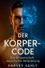 Der Körper-Code - Die Wissenschaft dauerhafter Veränderung