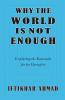 Why the World is not Enough
