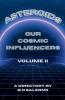 Asteroids Our Cosmic Influencers vol. II