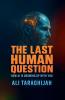 The Last Human Question