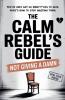 The Calm Rebel's Guide