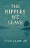 The Ripples We Leave