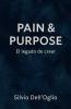 Pain & Purpose El legado del creer