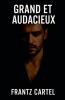 Grand et audacieux